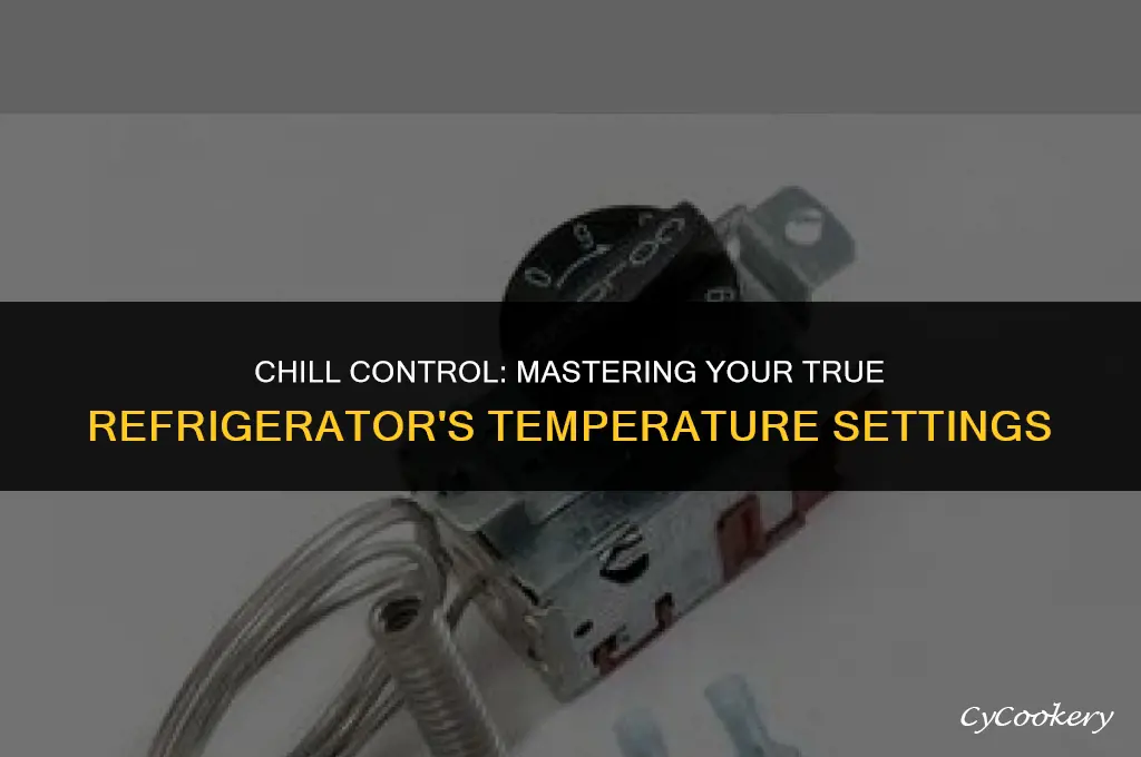 how to udjust the coldness of my true refrigerator
