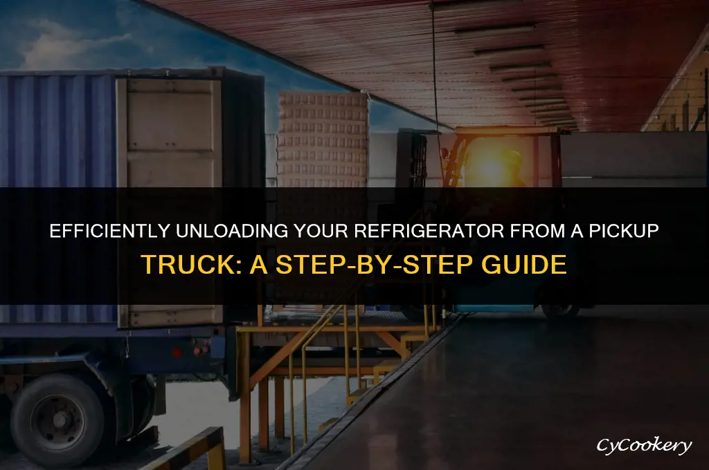 how to unload a refrigerator from a pickup truck