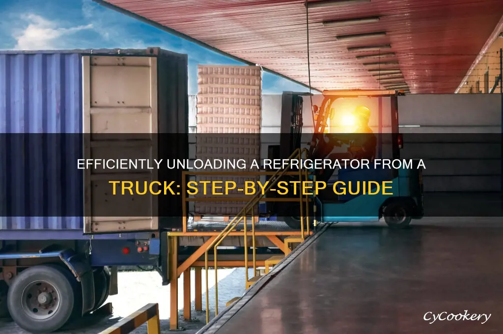 how to unload a refrigerator from truck