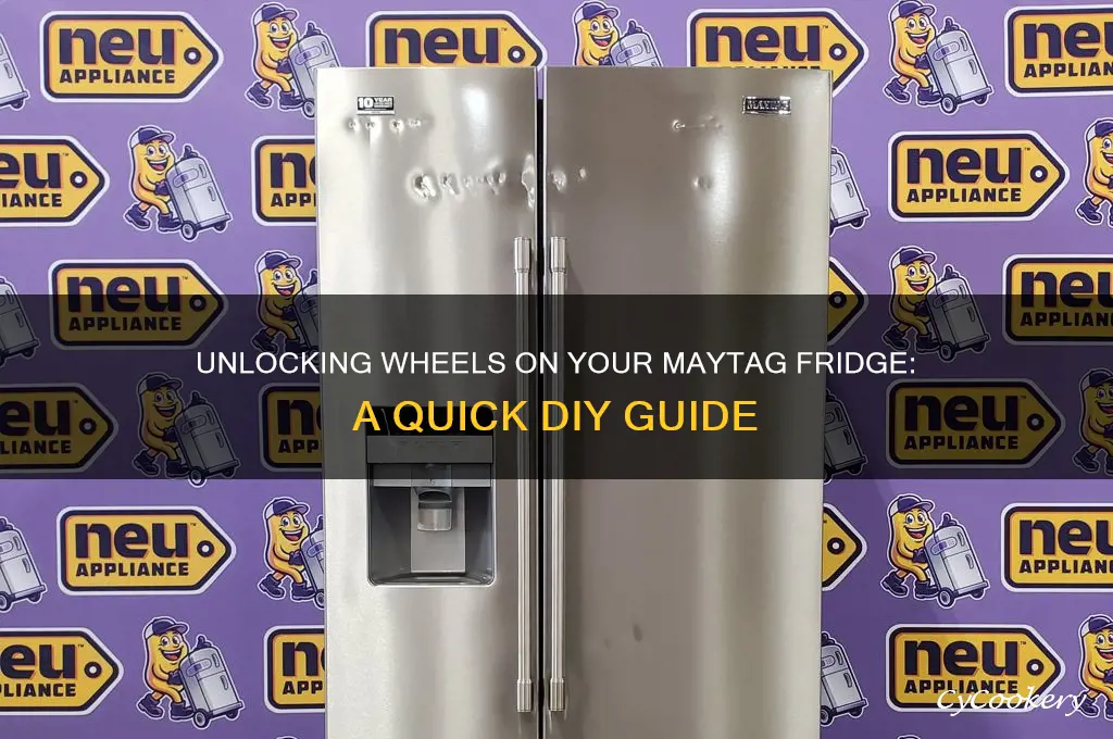 how to unlock wheels on maytag refrigerator