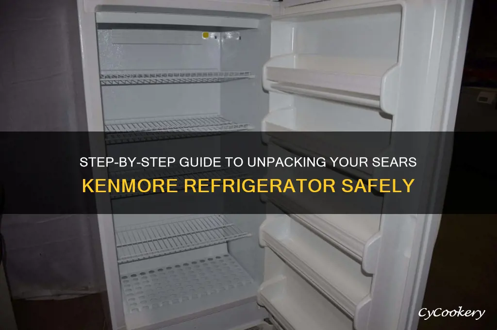how to unpack a sears kenmore refrigerator