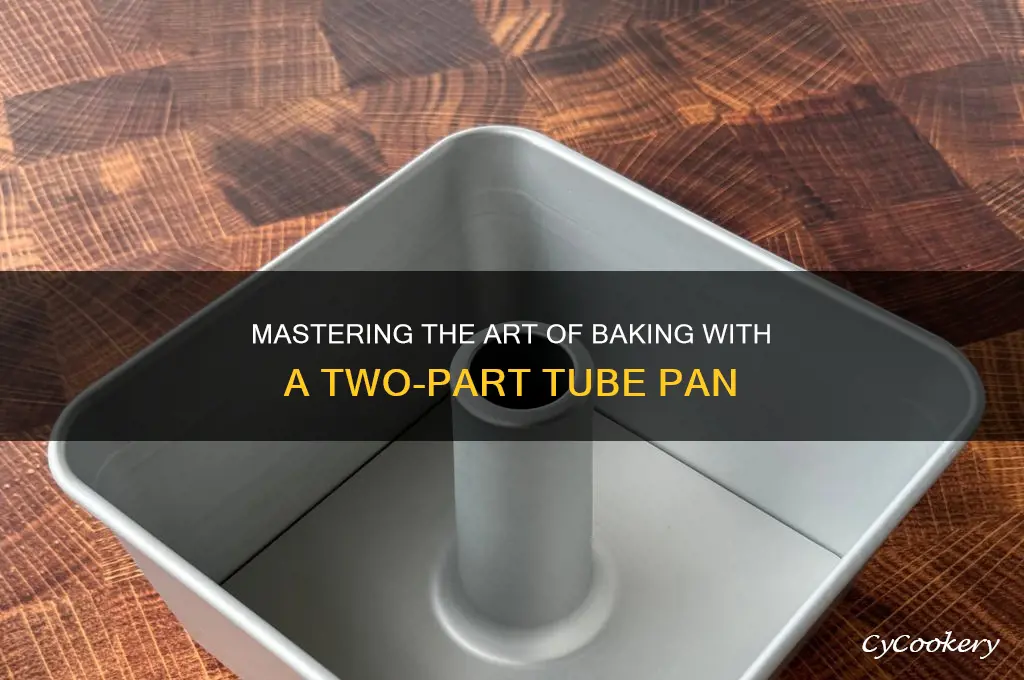 how to use 2 part tube pan