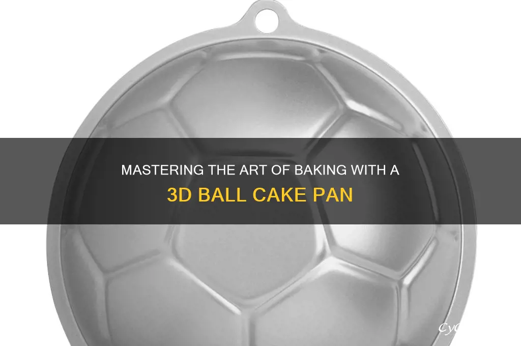 how to use 3d ball cake pan