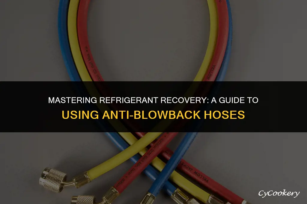 how to use a antiblow back hose on refrigerant