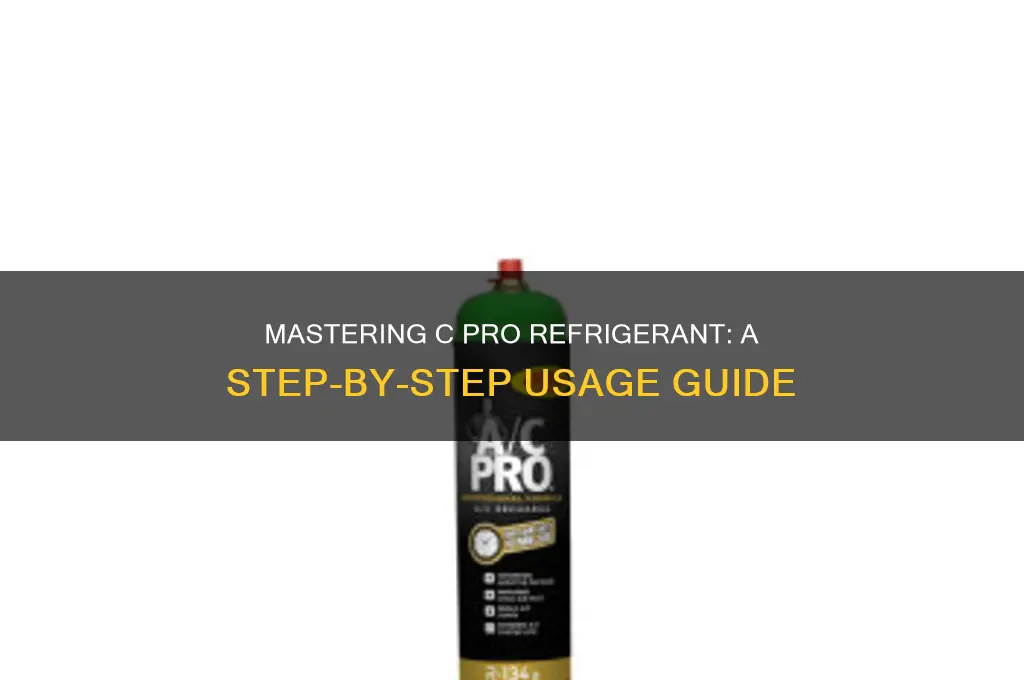 how to use a c pro refrigerant