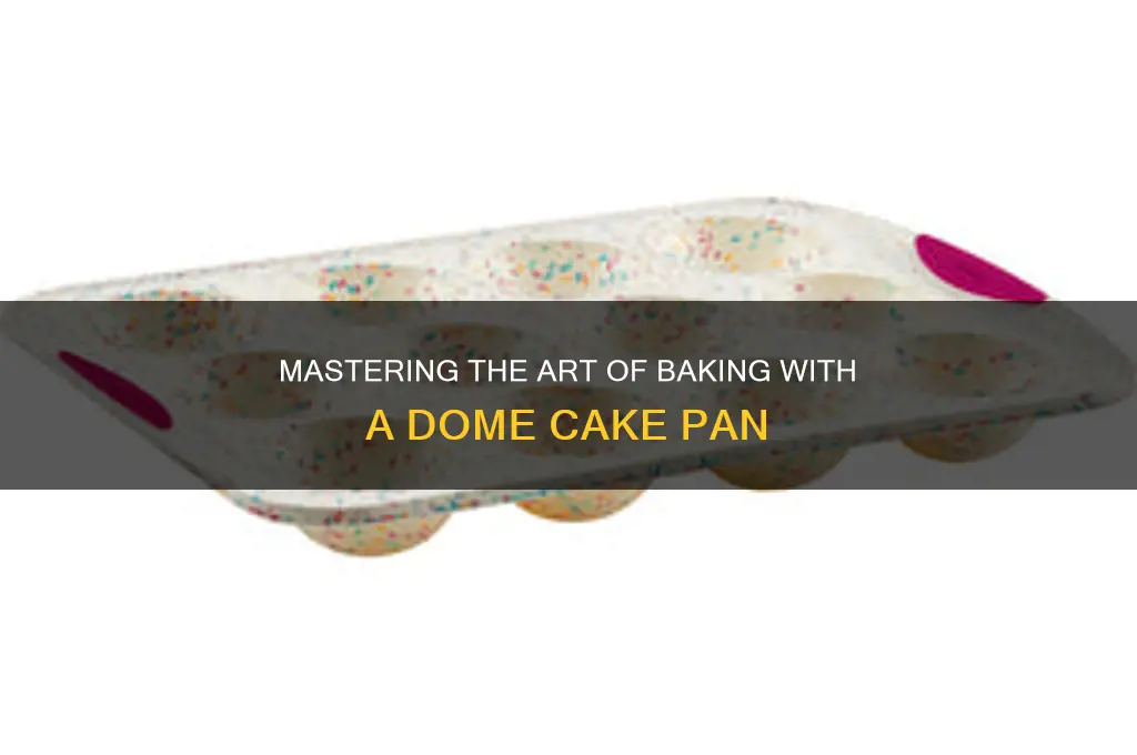 how to use a dome cake pan