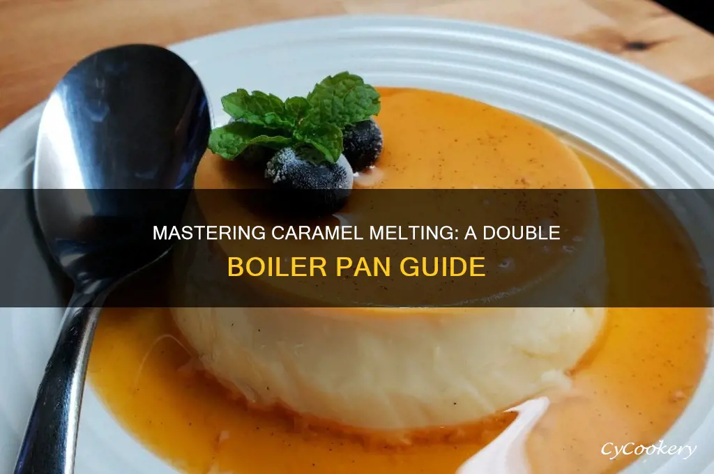 how to use a double boiler pan to melt caramel