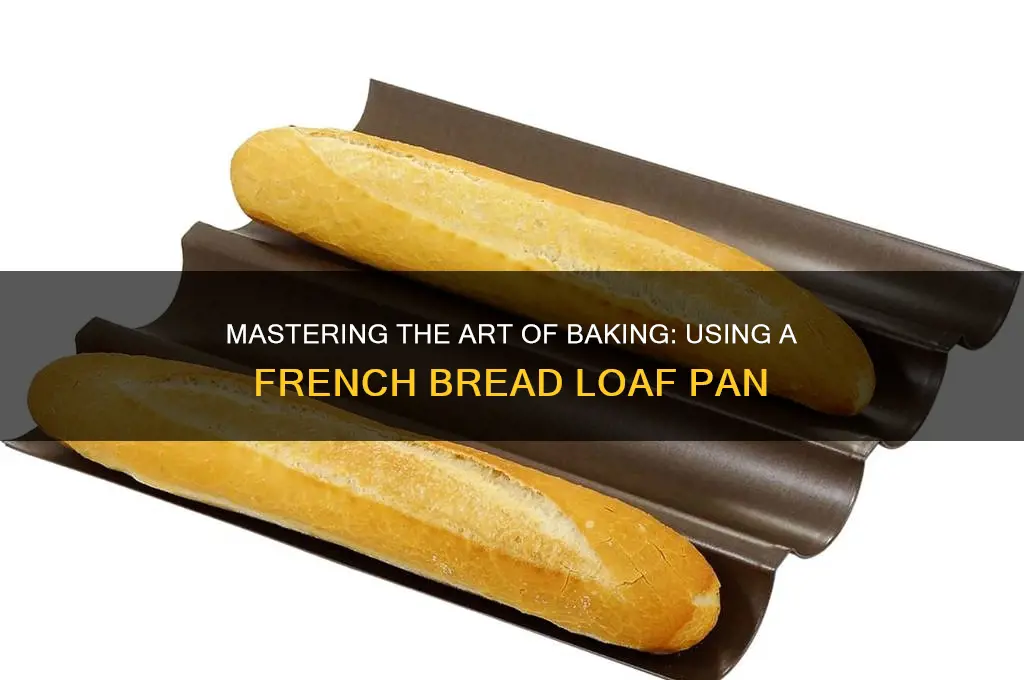 how to use a french bread loaf pan