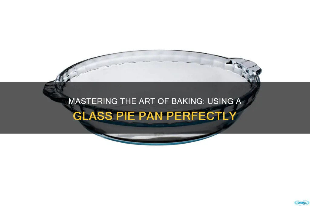 how to use a glass pie pan
