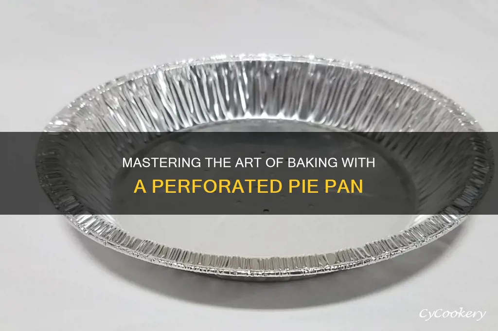how to use a perforated pie pan