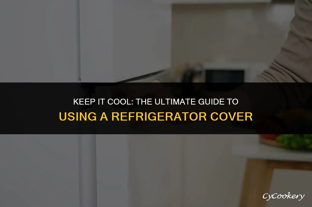 how to use a refrigerator cover on your refrigerator