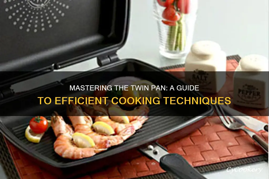 how to use a twin pan