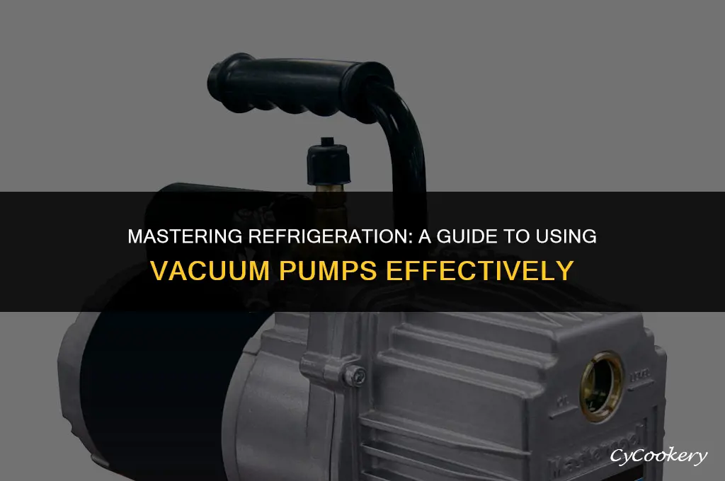 how to use a vacuum pump for refrigeration