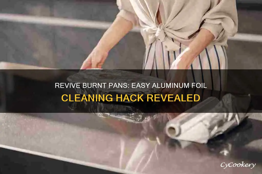 how to use aluminum foil to clean a burnt pan