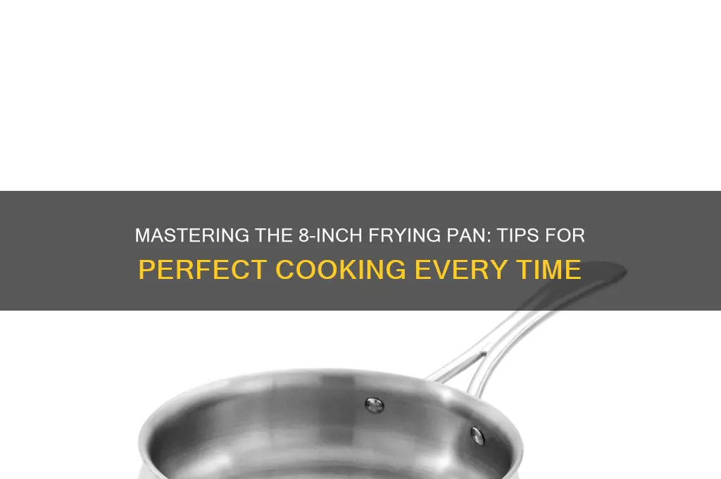 how to use an 8 inch frying pan