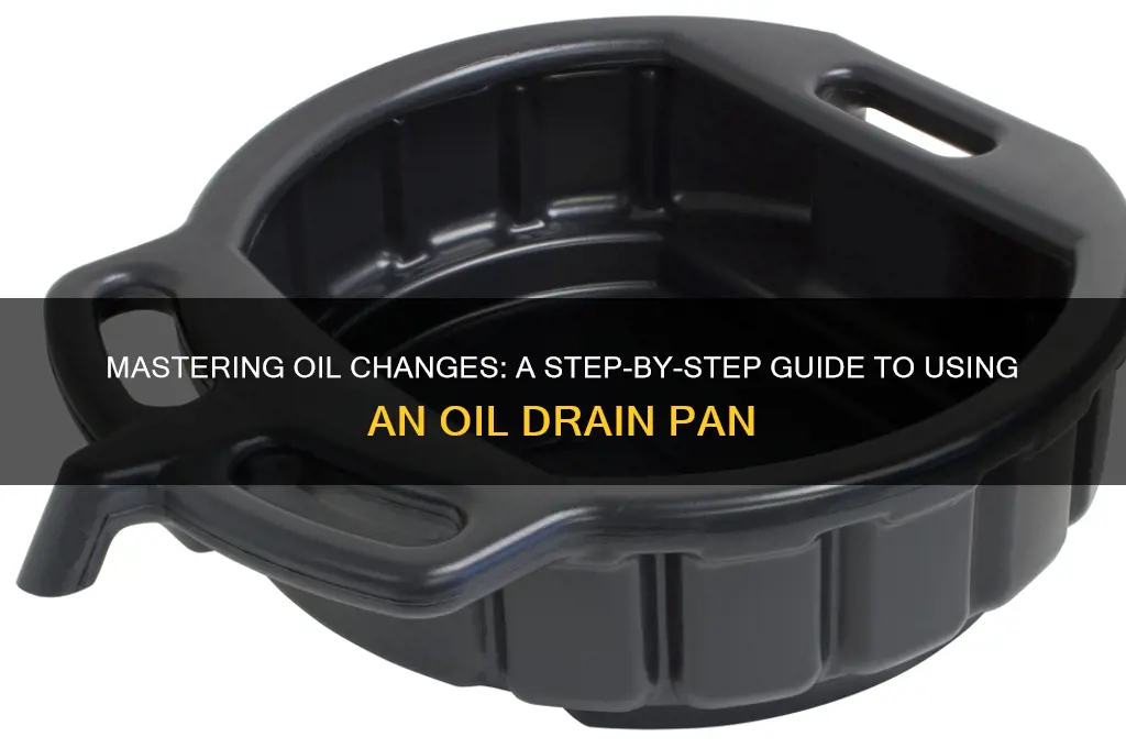 how to use an oil drain pan