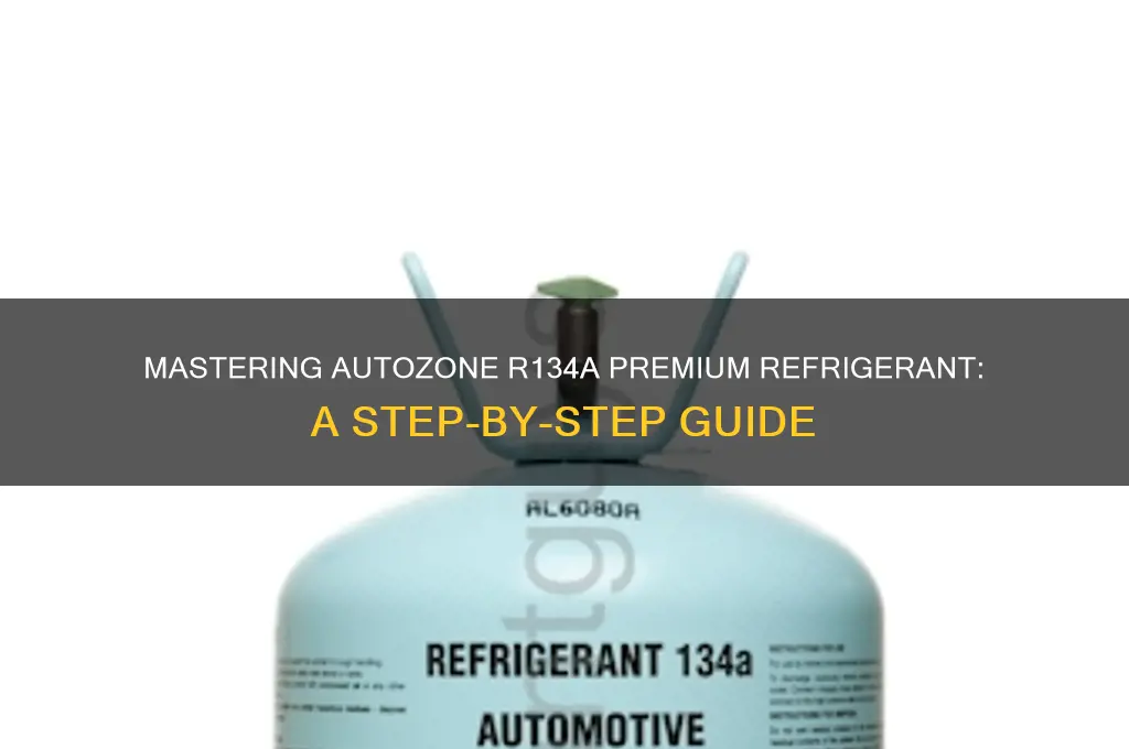 how to use autozone r134a premium refrigerant