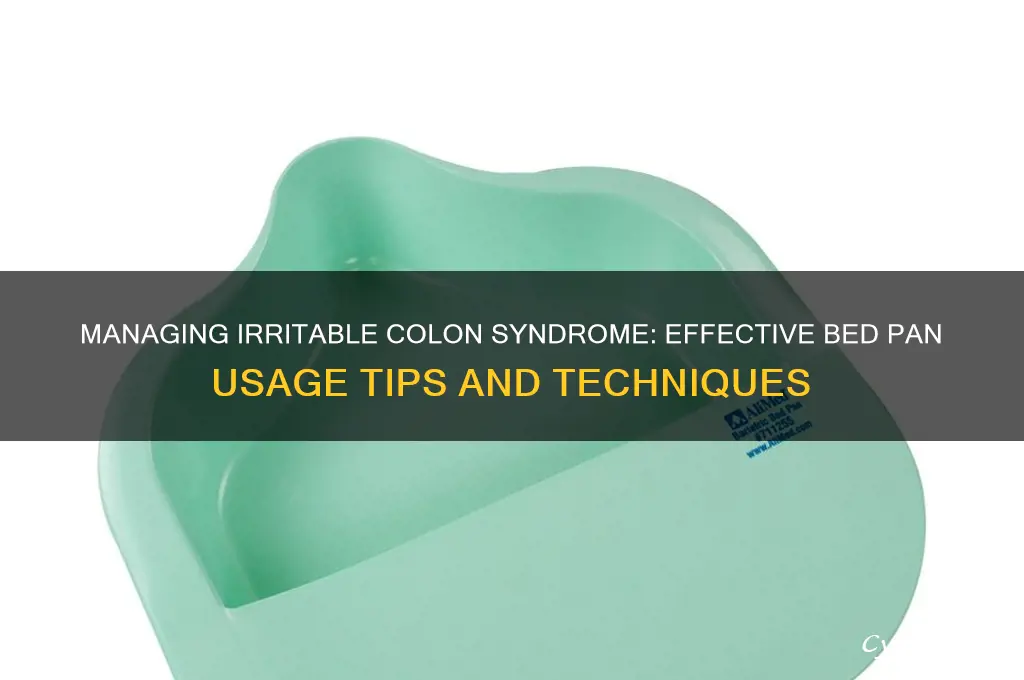 how to use bed pans with irritable colon syndrome