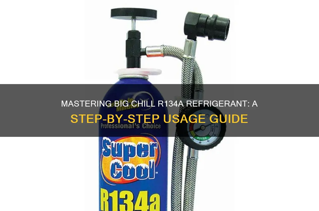 how to use big chill r134a refrigerant