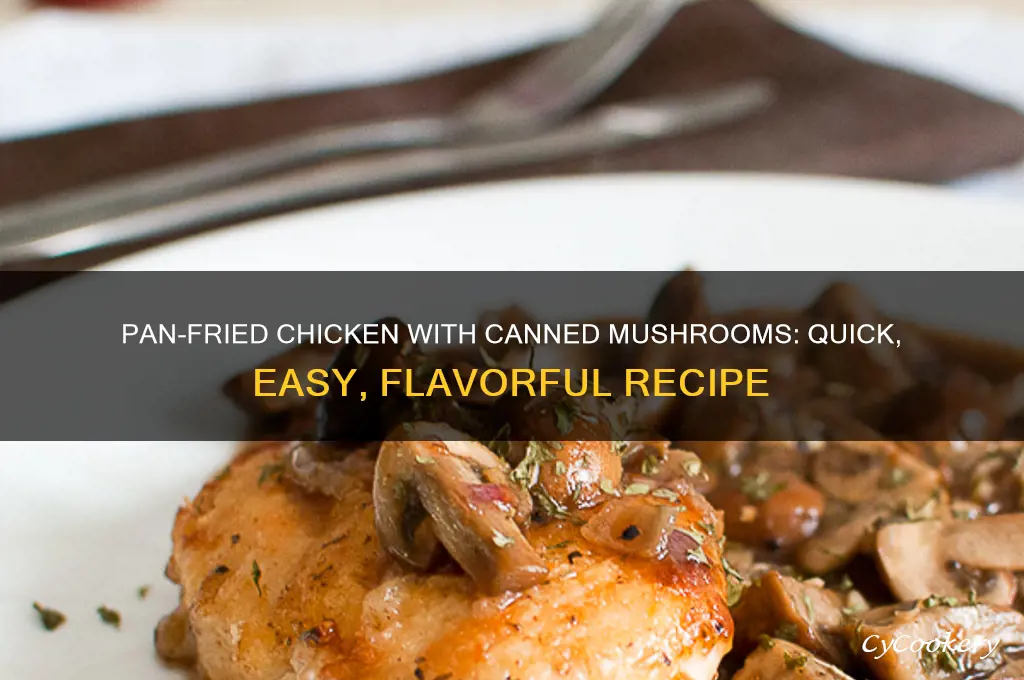 how to use canned mushrooms in pan fried chicken