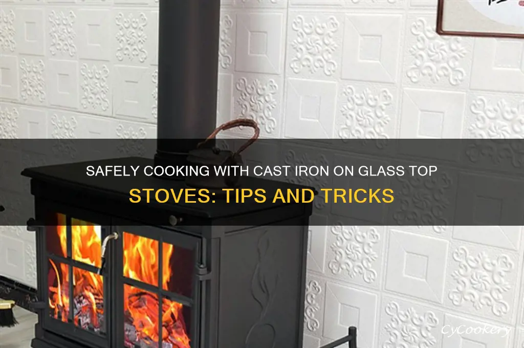 how to use cast iron pans on glass top stove