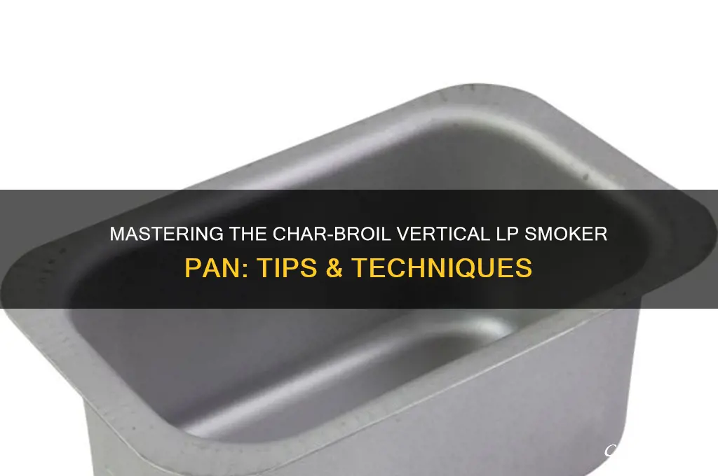 how to use char broil vertical lp smoker pan