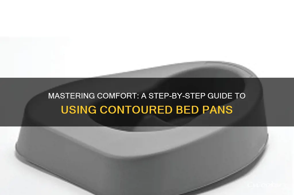 how to use contoured bed pan