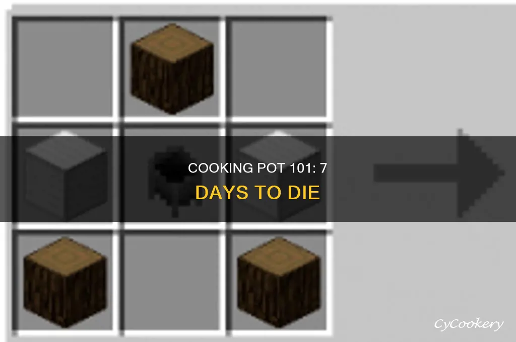 how to use cooking pot 7 days to die
