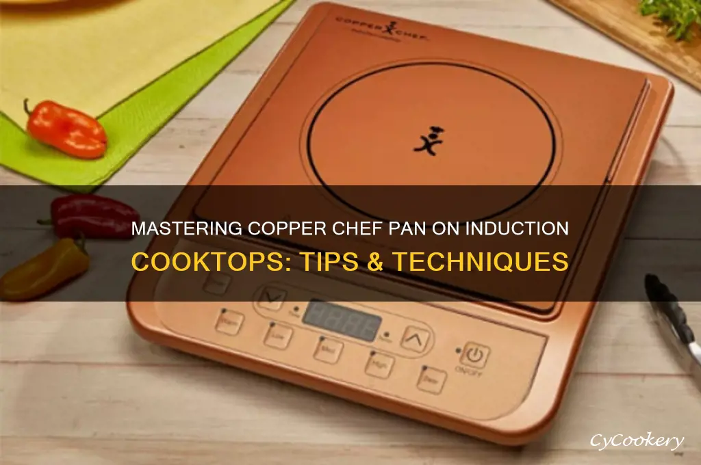how to use coper chef pan with induction cook top