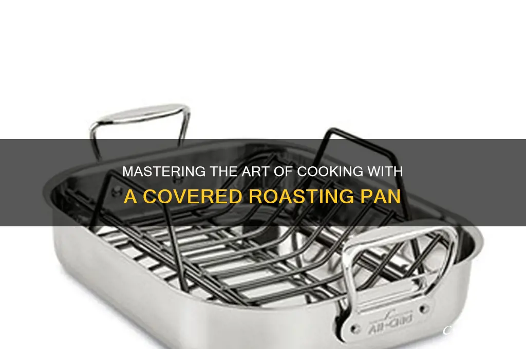 how to use covered roasting pan