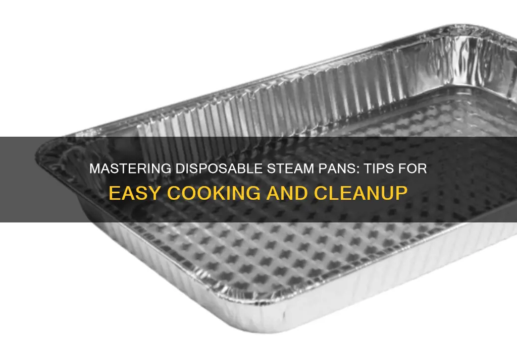 how to use disposable steam pans