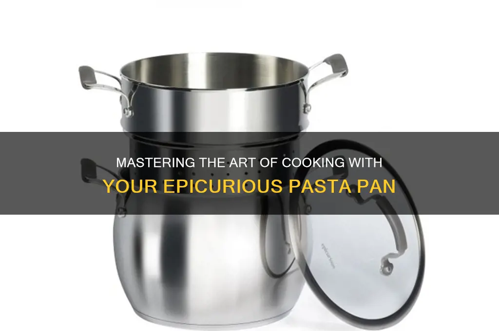 how to use epicuriours pasta pan