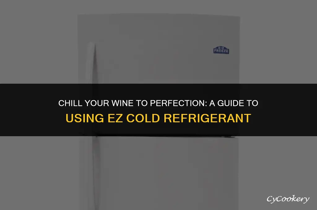 how to use ez cold refrigerant on wine cooler