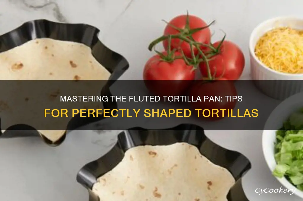 how to use fluted tortilla pan