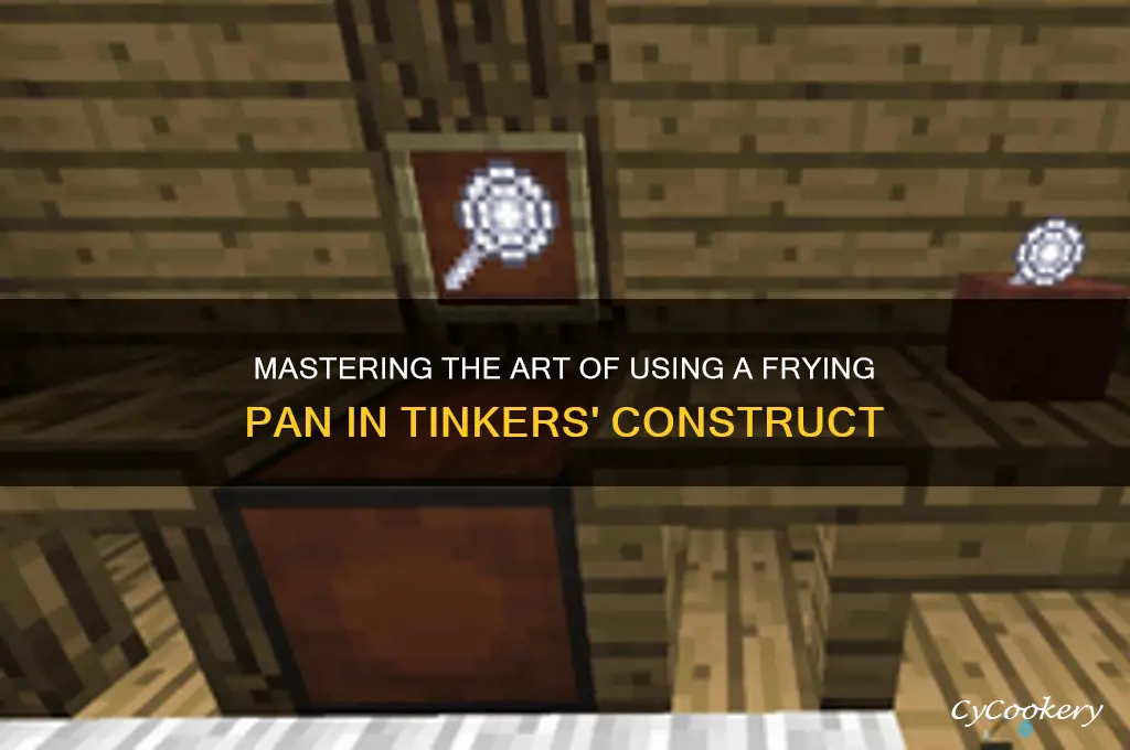how to use frying pan tinkers construct