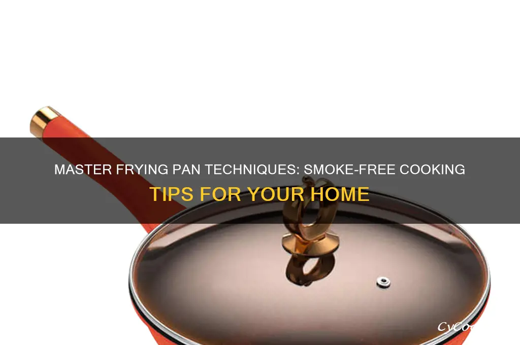 how to use frying pan without smoking out house