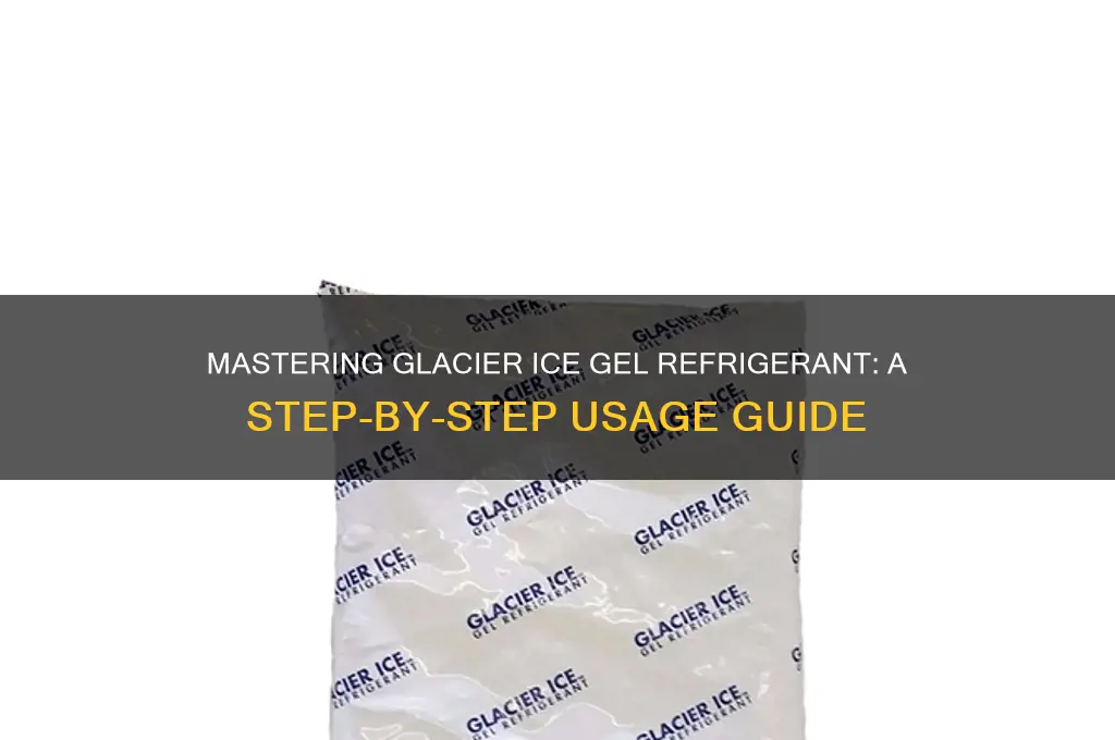 how to use glacier ice gel refrigerant