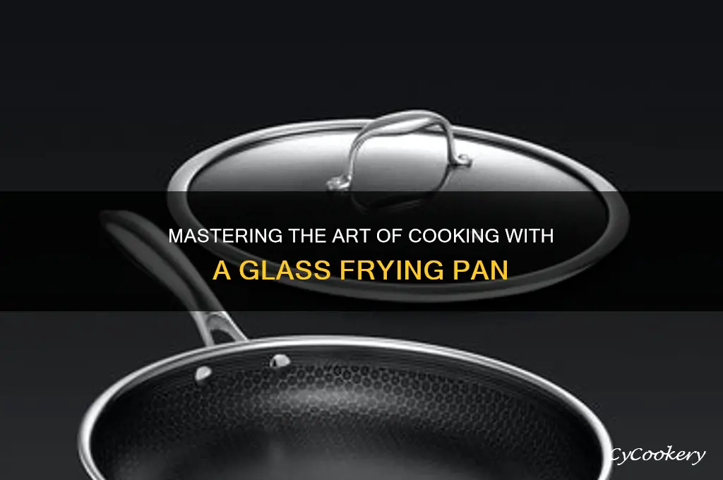 how to use glass frying pan