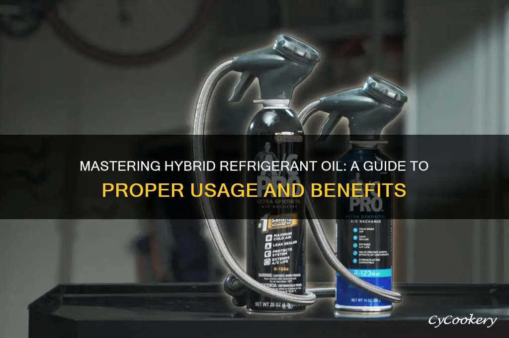 how to use hybrid specific refrigerant oil