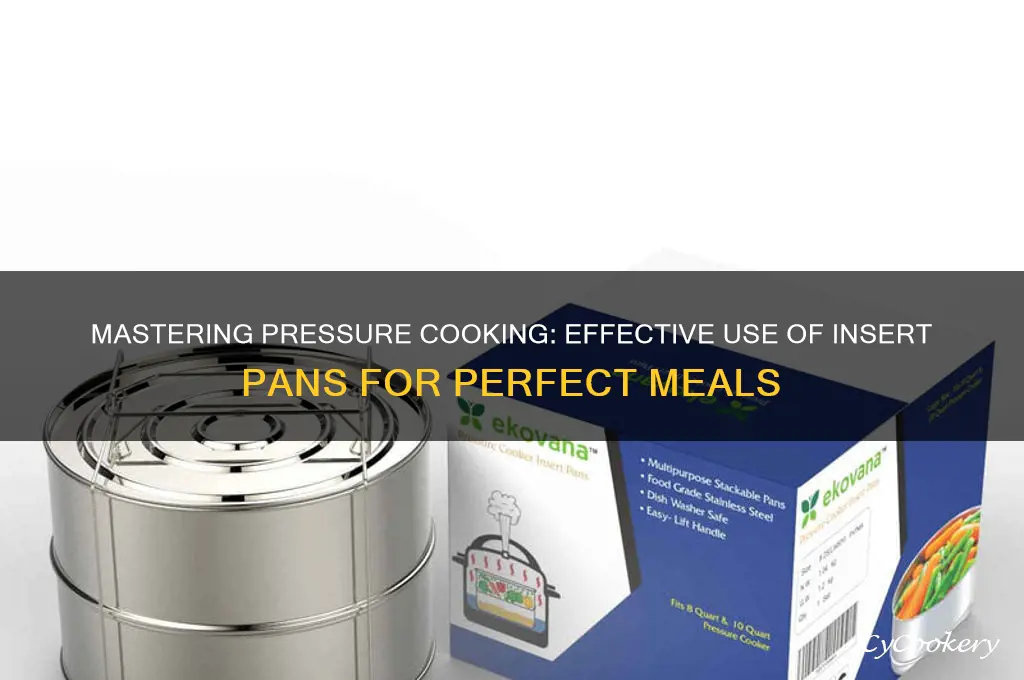 how to use insert pans for a pressure cooker