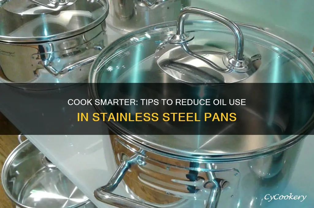 how to use less oil in stainless steel pan
