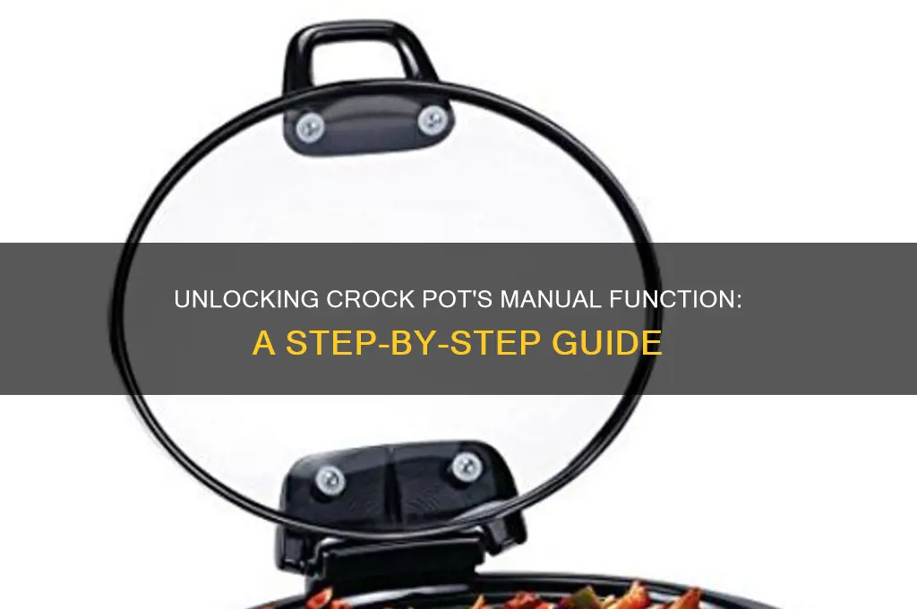 how to use manuel function on crock pot multi cooker