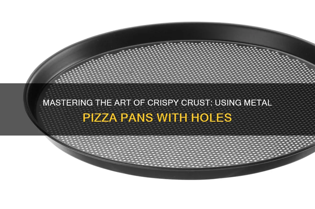 how to use metal pizza pan with holes