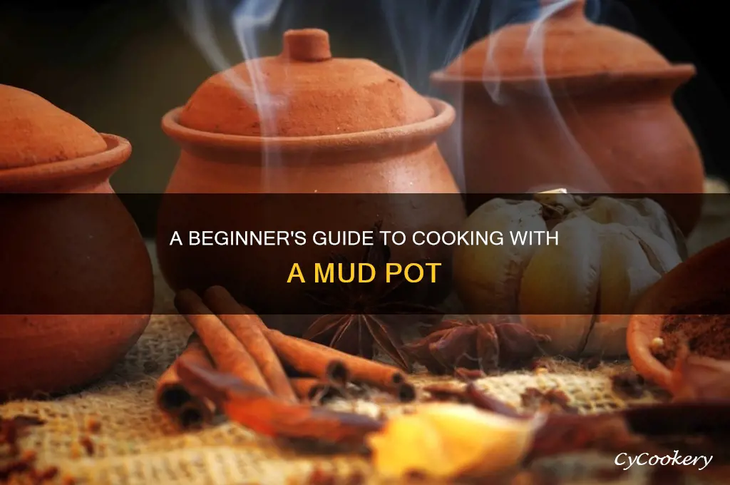 how to use mud pot for cooking first time