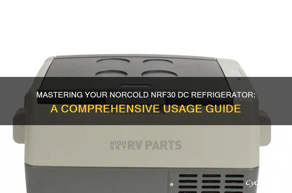how to use norcold nrf30 dc refrigerator