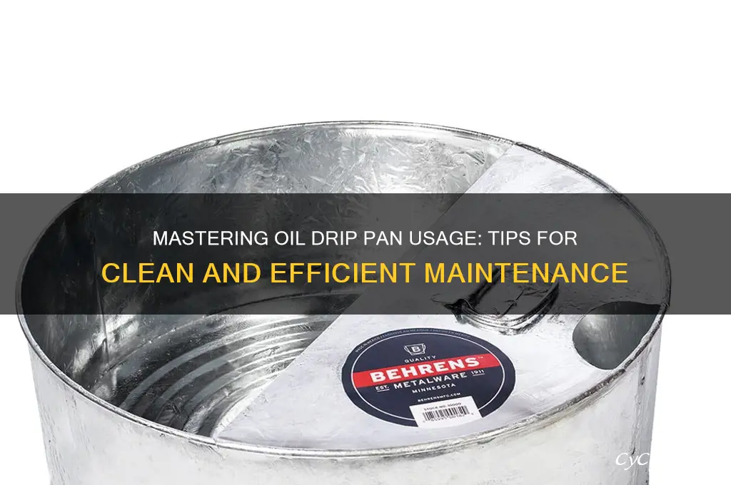 how to use oil drip pan