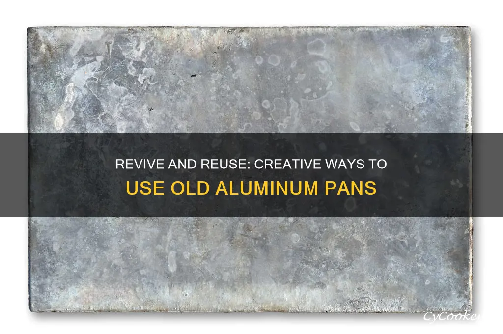 how to use old aluminum pans