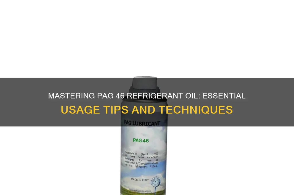 how to use pag 46 refrigerant oil