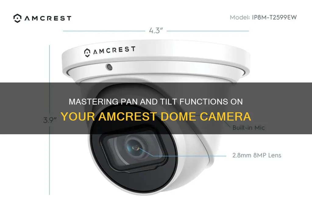 how to use pan and tilt functions amcrest dome