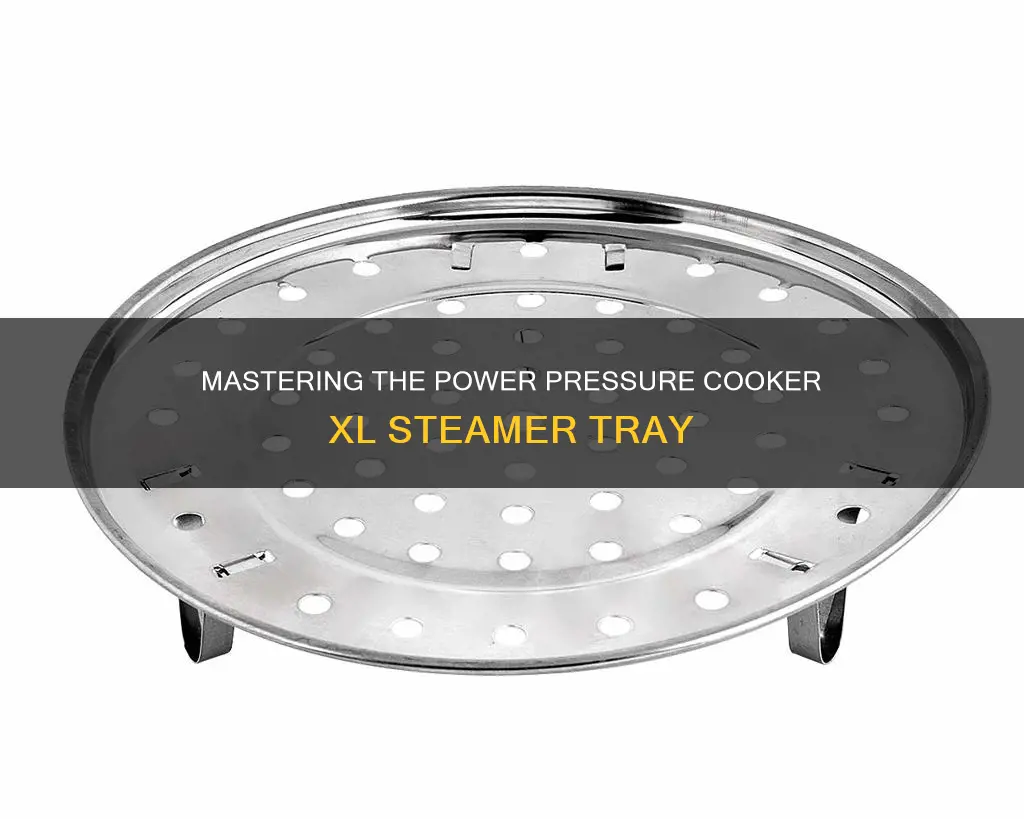 how to use power pressure cooker xl steamer tray